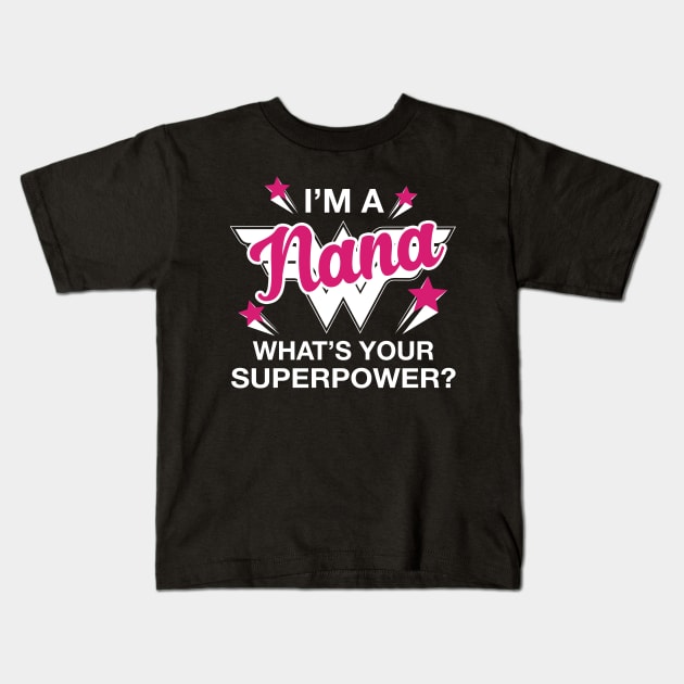 I'm A Nana What's Your Superpower? Personalized Grandma Shirt Kids T-Shirt by bestsellingshirts